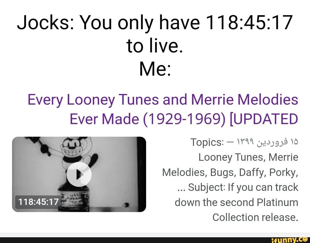 Jocks: You Only Have To Live. Me: Every Looney Tunes And Merrie ...