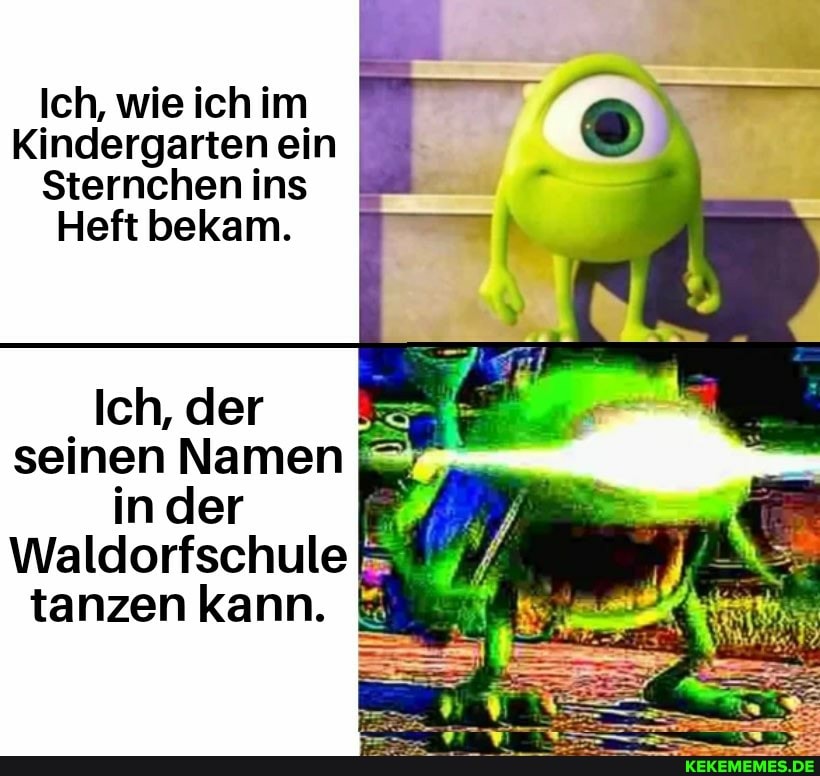 Ich, wie ich im
Kindergarten ein
Sternchen ins
Heft bekam.
Ich, der seinen Namen
in der
Waldorfschule tanzen kann.