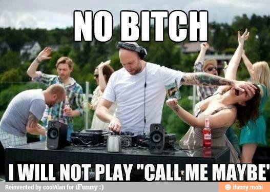 I
will NOT: PLAY' "CALL ME MAYBE