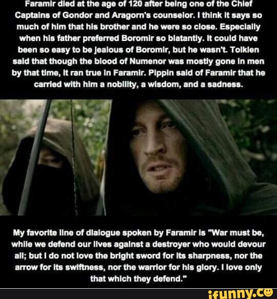 Faramir died at the age of 120 after being one of the Chief Captains of ...