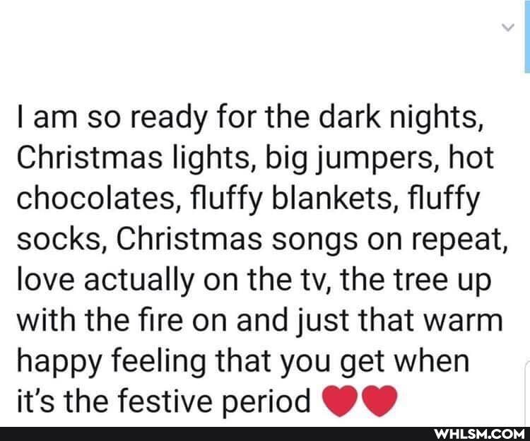am so ready for the dark nights,
Christmas lights, big jumpers, hot chocolates, fluffy blankets, fluffy socks, Christmas songs on repeat, love actually on the ty, the tree up with the fire on and just that warm happy feeling that you get when it's the festive period