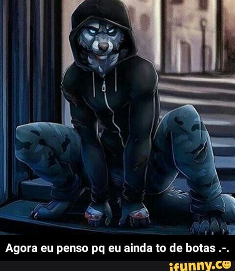 Agora eu penso pq eu ainda to de botas - Agora eu penso pq eu ainda to de botas .-.