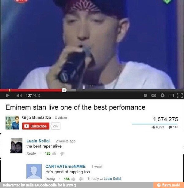121/4
too.
198
ia tha best rapor alive
128
CANTHATEmeNAME
He's good at rapping