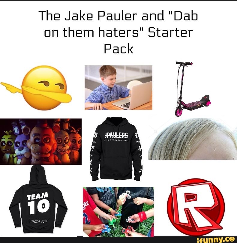 The Jake Pauler And Dab Cm Them Haters Starter Pack Ifunny - roblox haters