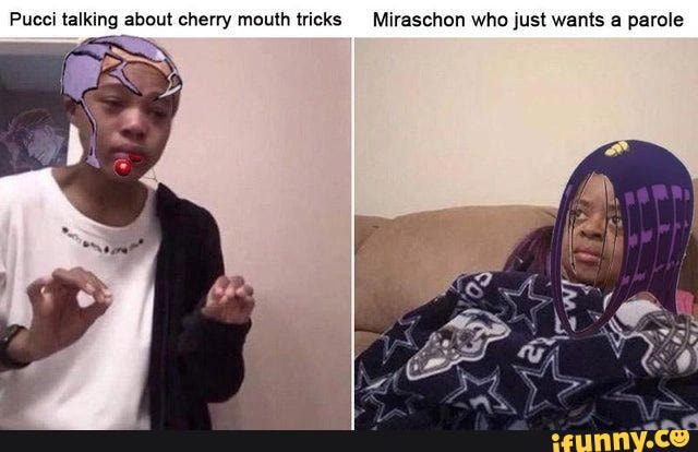 Pucci Talking About Cherry Mouth Tricks Miraschon Who Just Wants A 