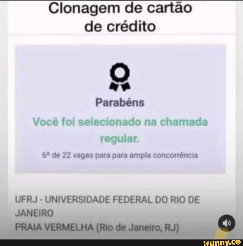 Clonagem de cartão de crédito na Parabéns Você foi selecionado na chamada regular. de 22 vagas
