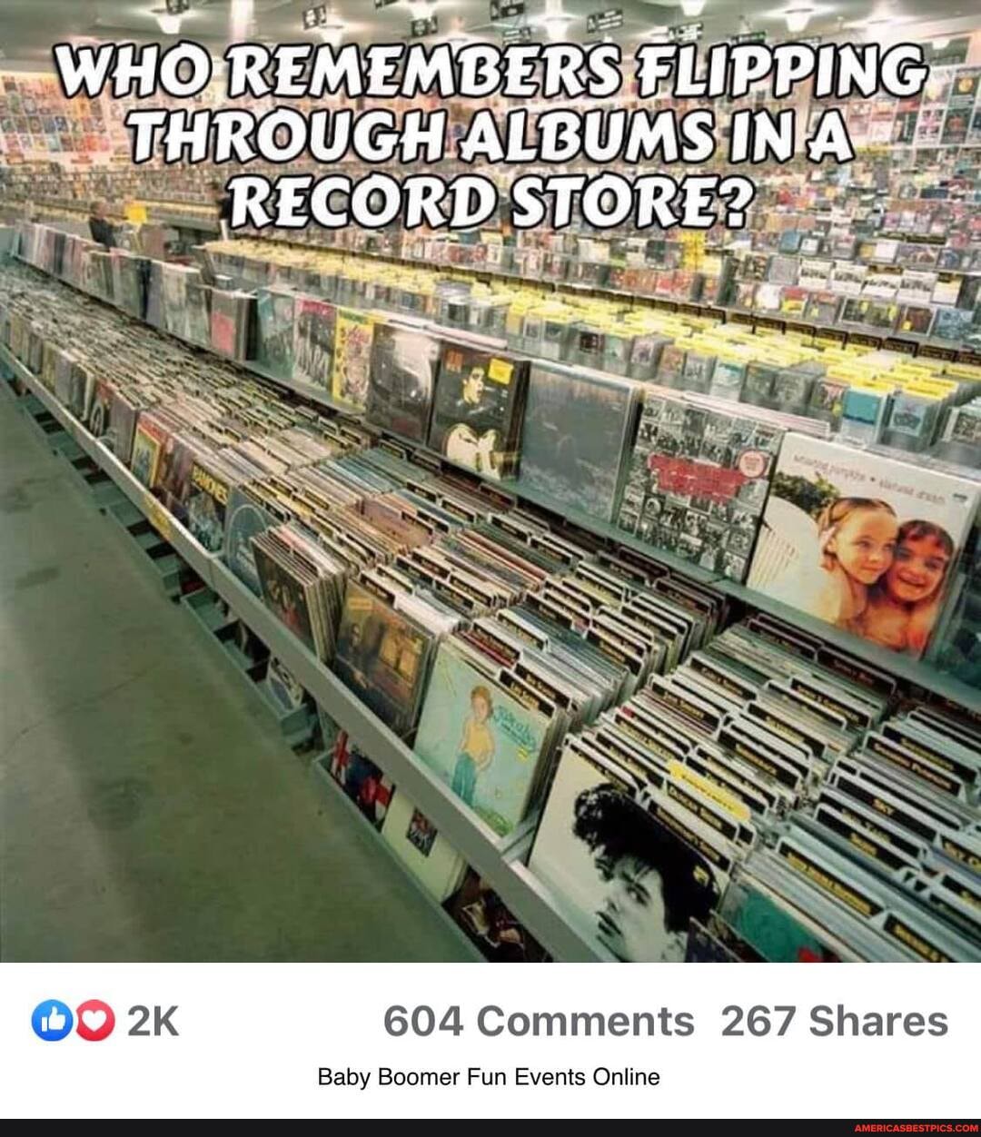 WHO-REMEMBERS FLIPPING:
THROUGH ALBUMS INA RECORD STORE?
604 Comments 267 Shares
Baby Boomer Fun Events Online