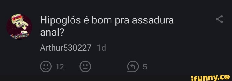 Hipoglós é bom pra assadura anal?
Arthur530227
Or O OE