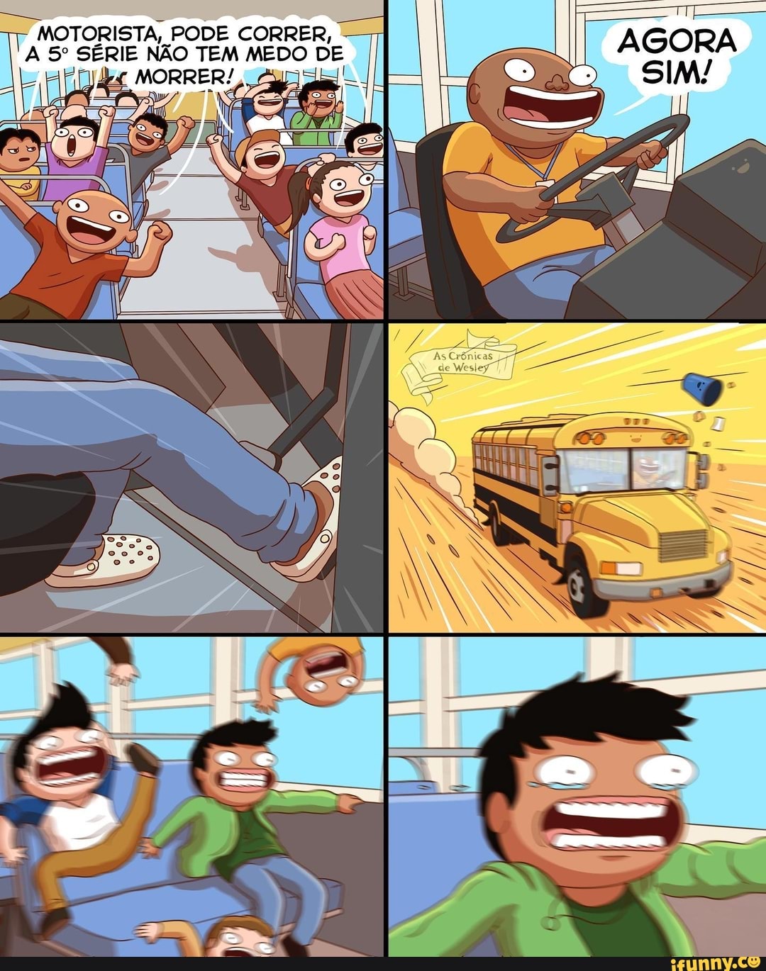 MOTORISTA, PODE CORRER, TEM MEDO
&º SÉRIE NÃO TEM MEDO DE
MORRER,