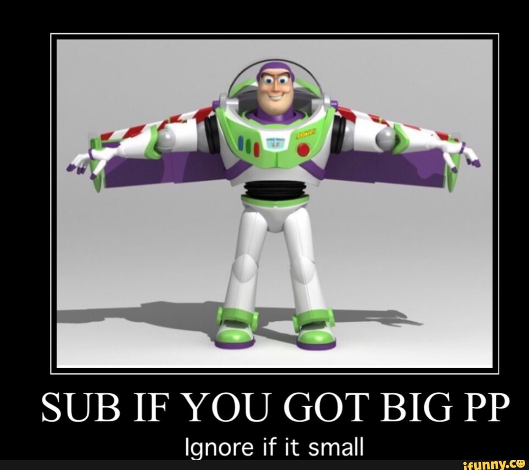 Sub If You Got Big Pp Ionore If It Small - Ifunny