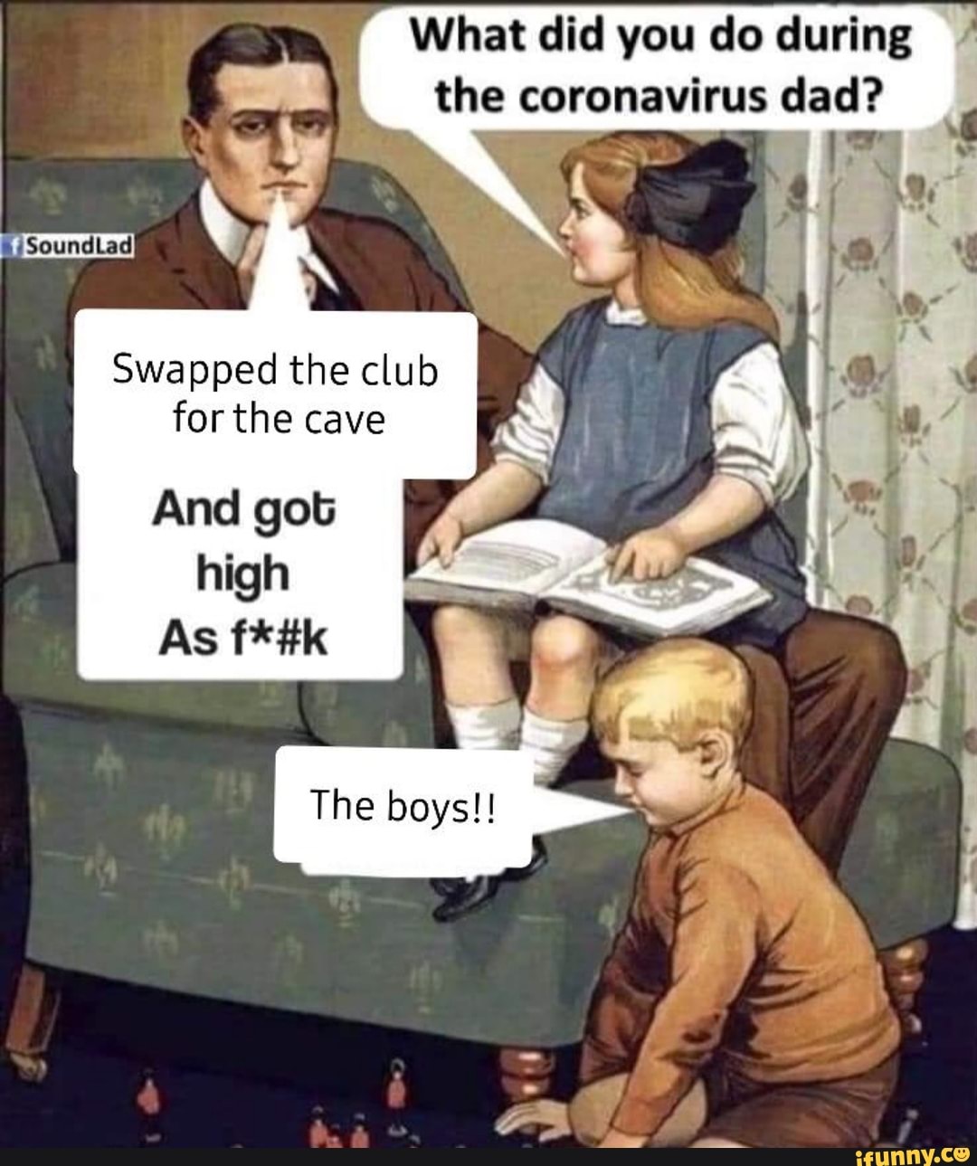 What did do during
A
the coronavirus dad?
a
Swapped the club
for the
And got
high