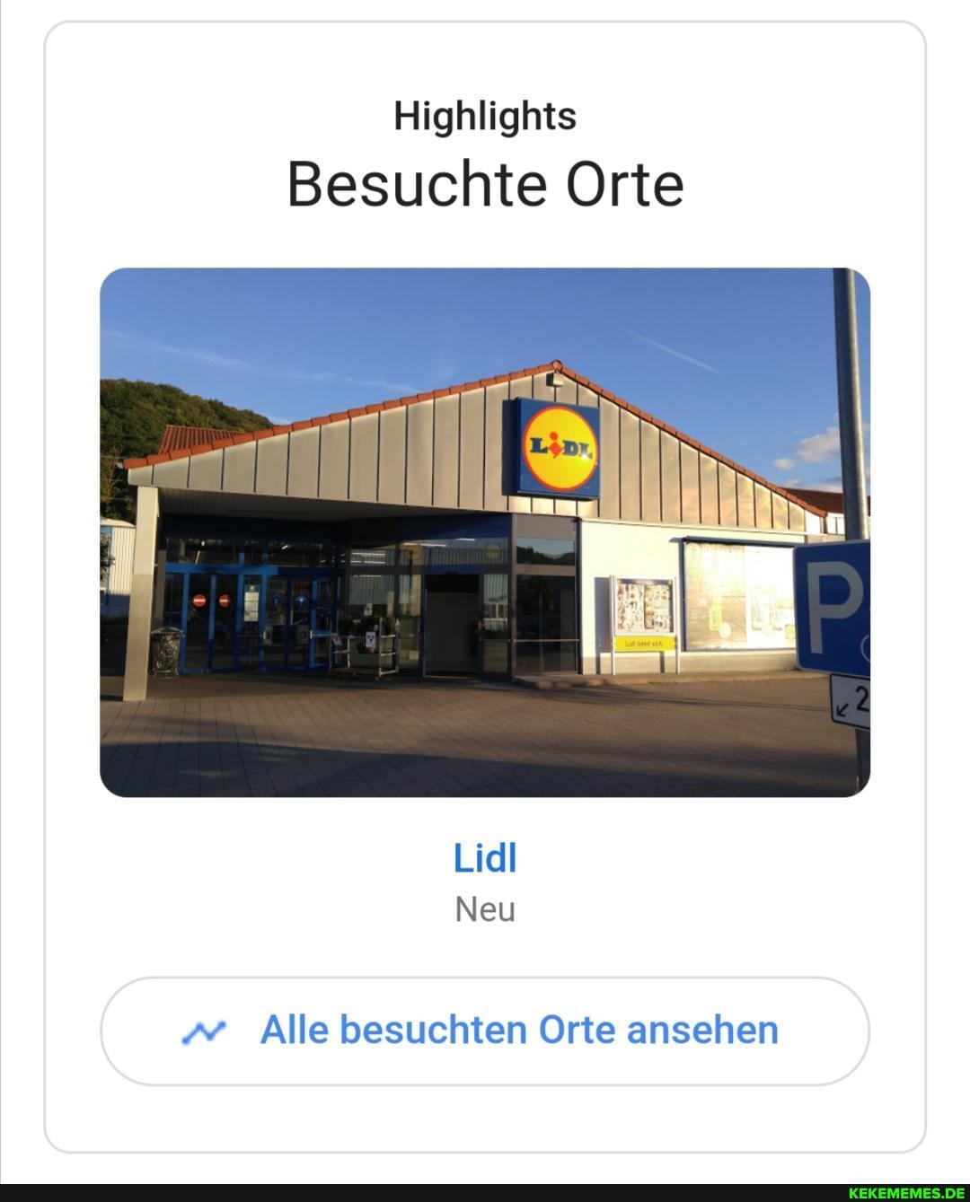 Highlights Besuchte Orte Lidl Neu Alle besuchten Orte ansehen Keke