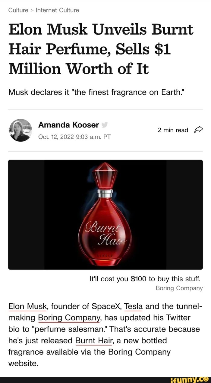 Culture > Internet Culture Elon Musk Unveils Burnt Hair Perfume, Sells ...