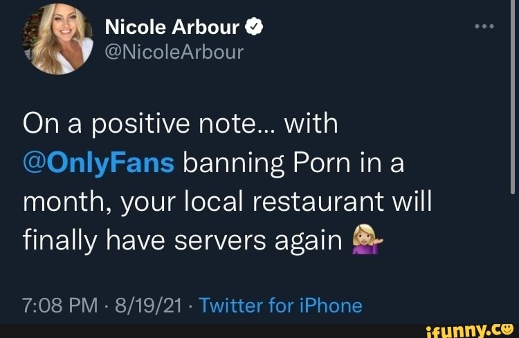 Nicole Arbour On a positive note... with @OnlyFans banning Porn in a month, your local