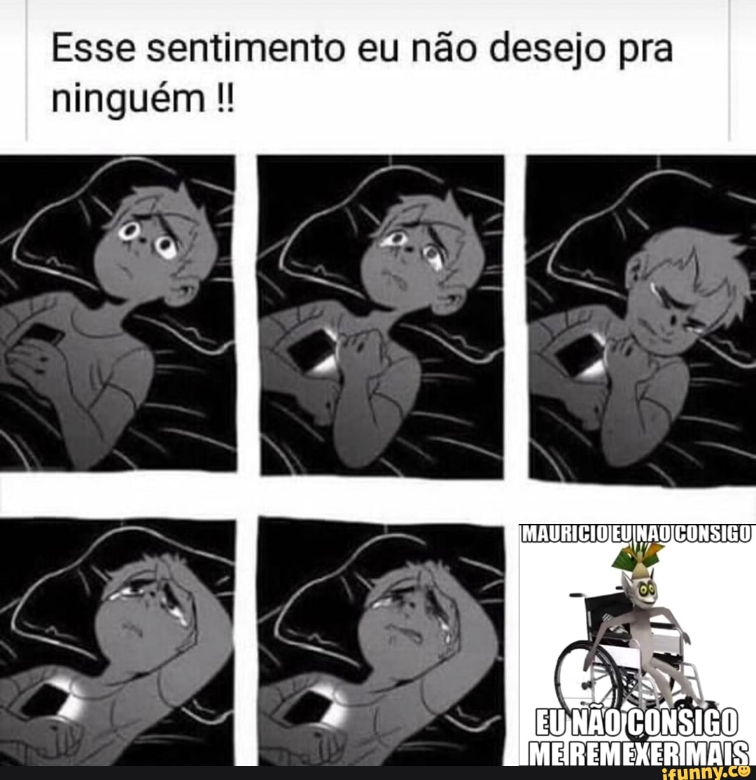 Esse sentimento eu não desejo pra ninguém
ME REMEXERIMAIS
