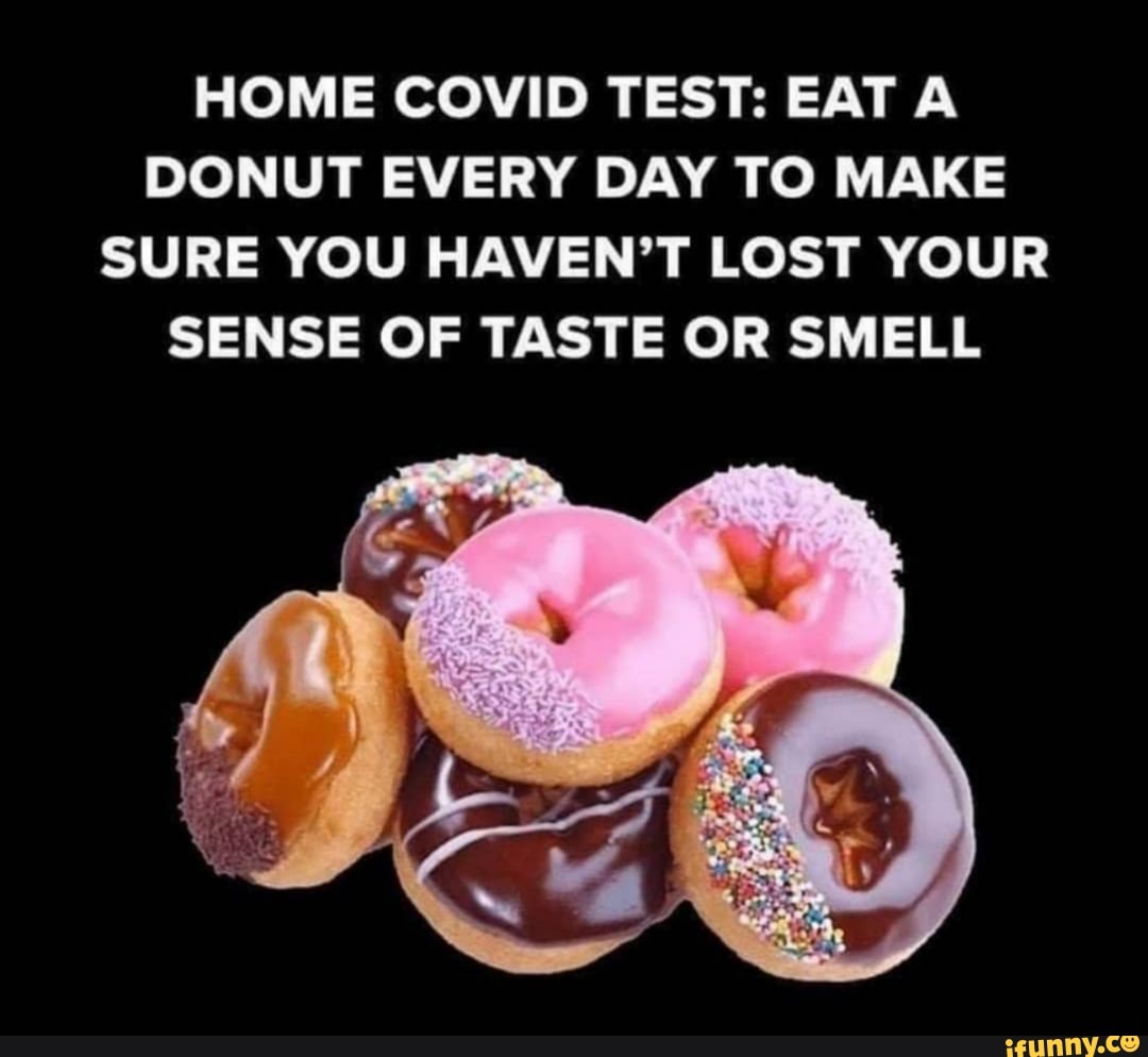 HOME COVID TEST EAT A DONUT EVERY DAY TO MAKE SURE YOU HAVEN'T LOST
