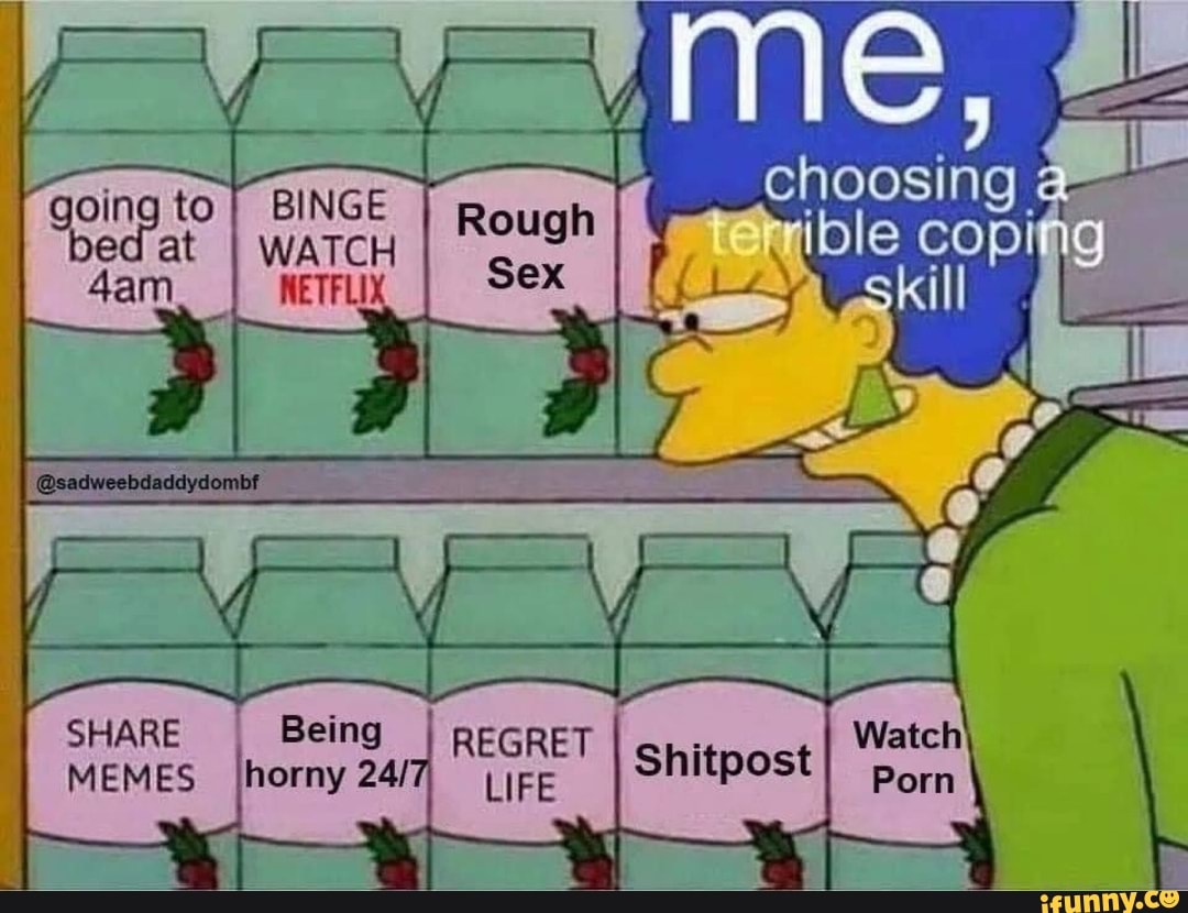 ed to at at
Sex
ing
SHARE Being I REGRET MEMES horny Shitpost