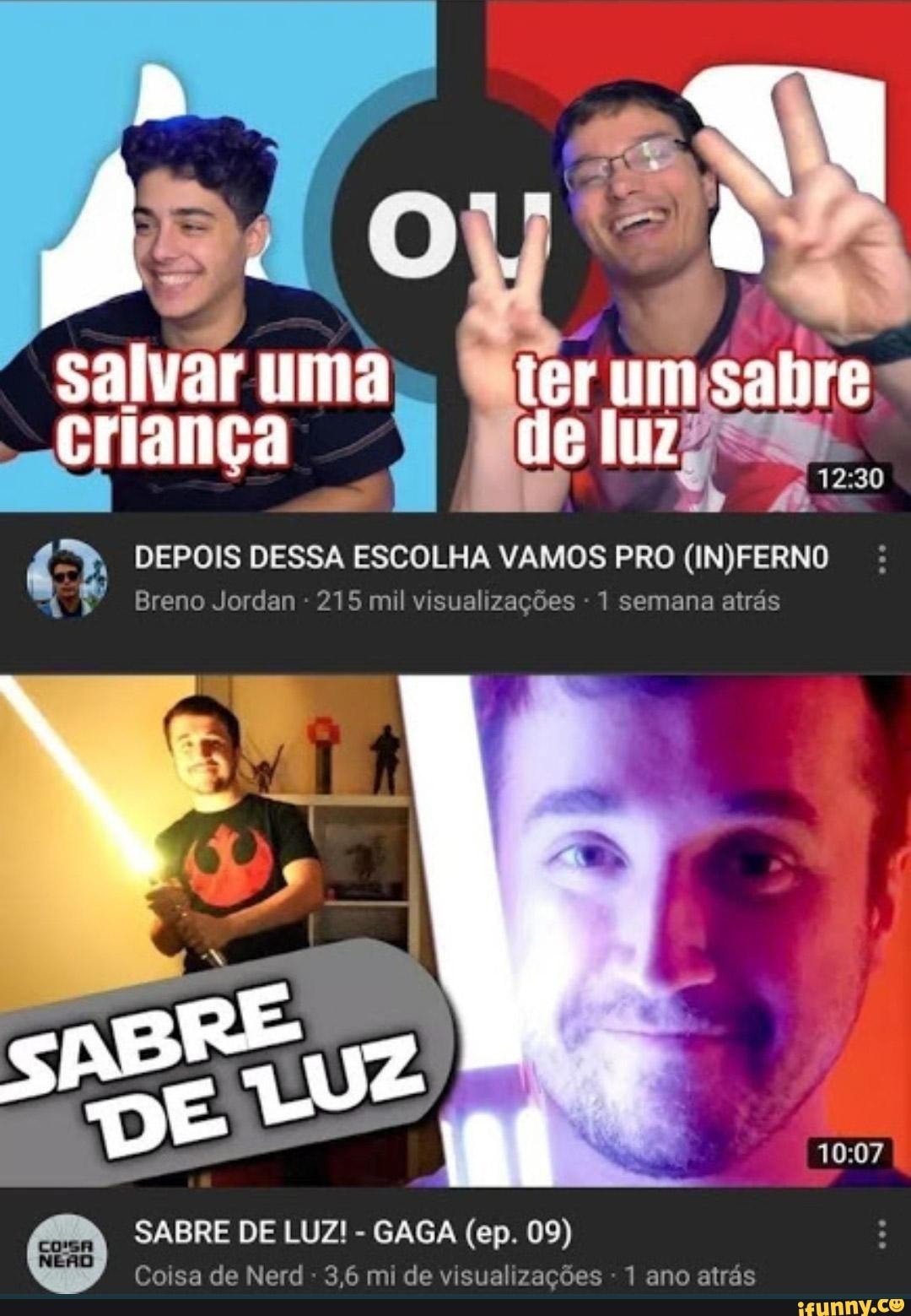 salvar uma ter um sabre criança de luz
DEPOIS DESSA ESCOLHA VAMOS PRO
Breno Jordan 5 mil visualizaç 1 semana atrás
SABRE DE LUZ! - GAGA (ep. 09
(ep.
Coisa de Né 3,6 mi de visualizações - 1 ano atrás