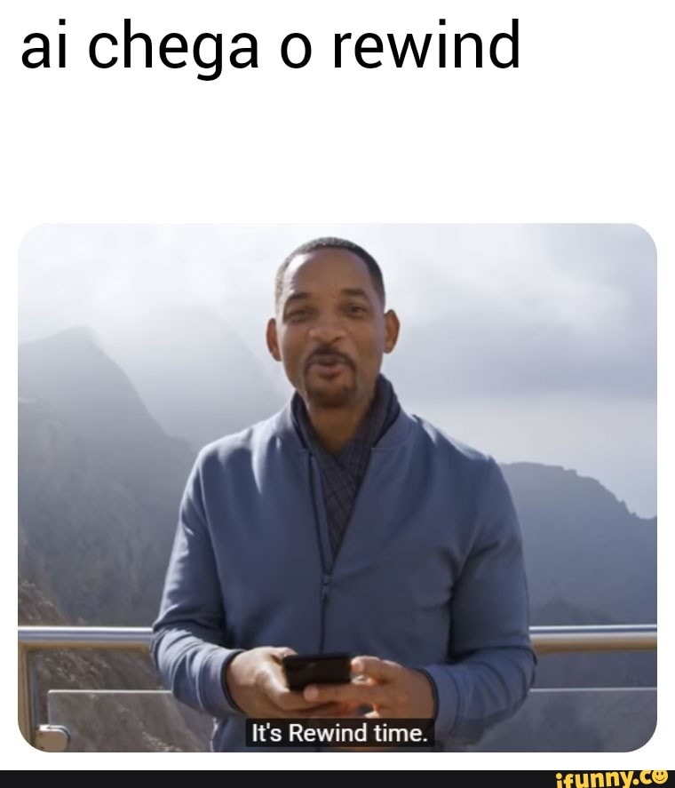 ai chega o rewind