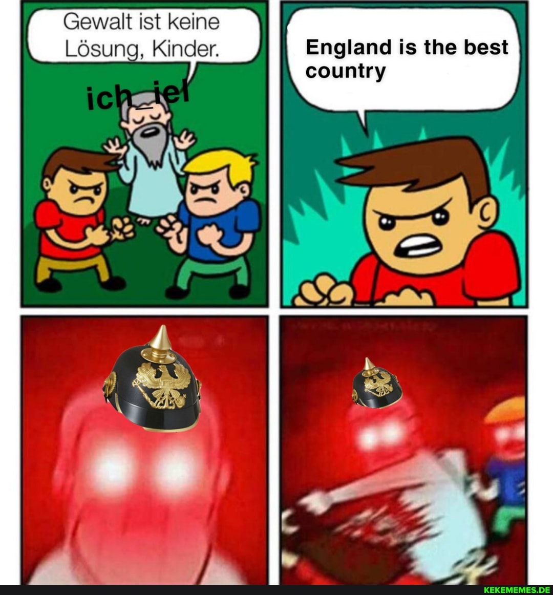 Gewalt ist keine
Lösung, Kinder. England is the best
country