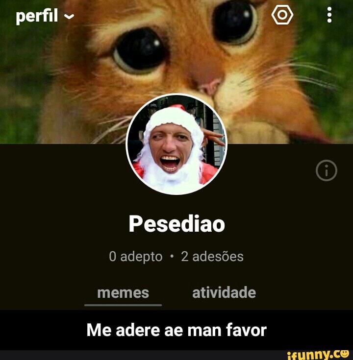 Pesediao
memes atividade
Me adere ae man favor - Me adere ae man favor