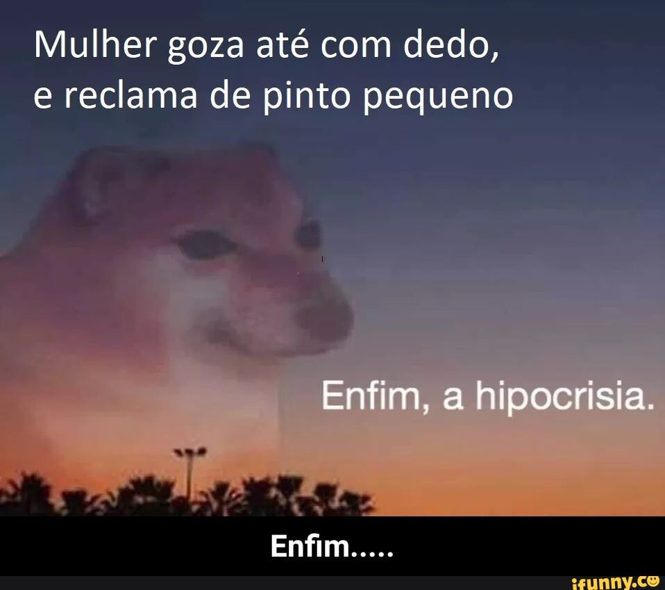 Mulher goza até com dedo, e reclama de pinto pequeno - Enfim.....