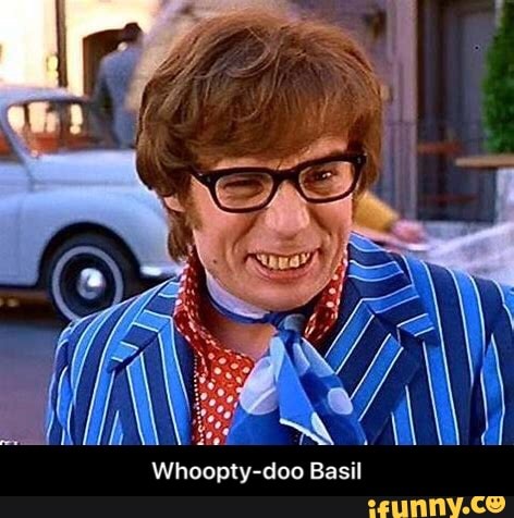 Whoopty Doo Basil Whoopty Doo Basil Ifunny