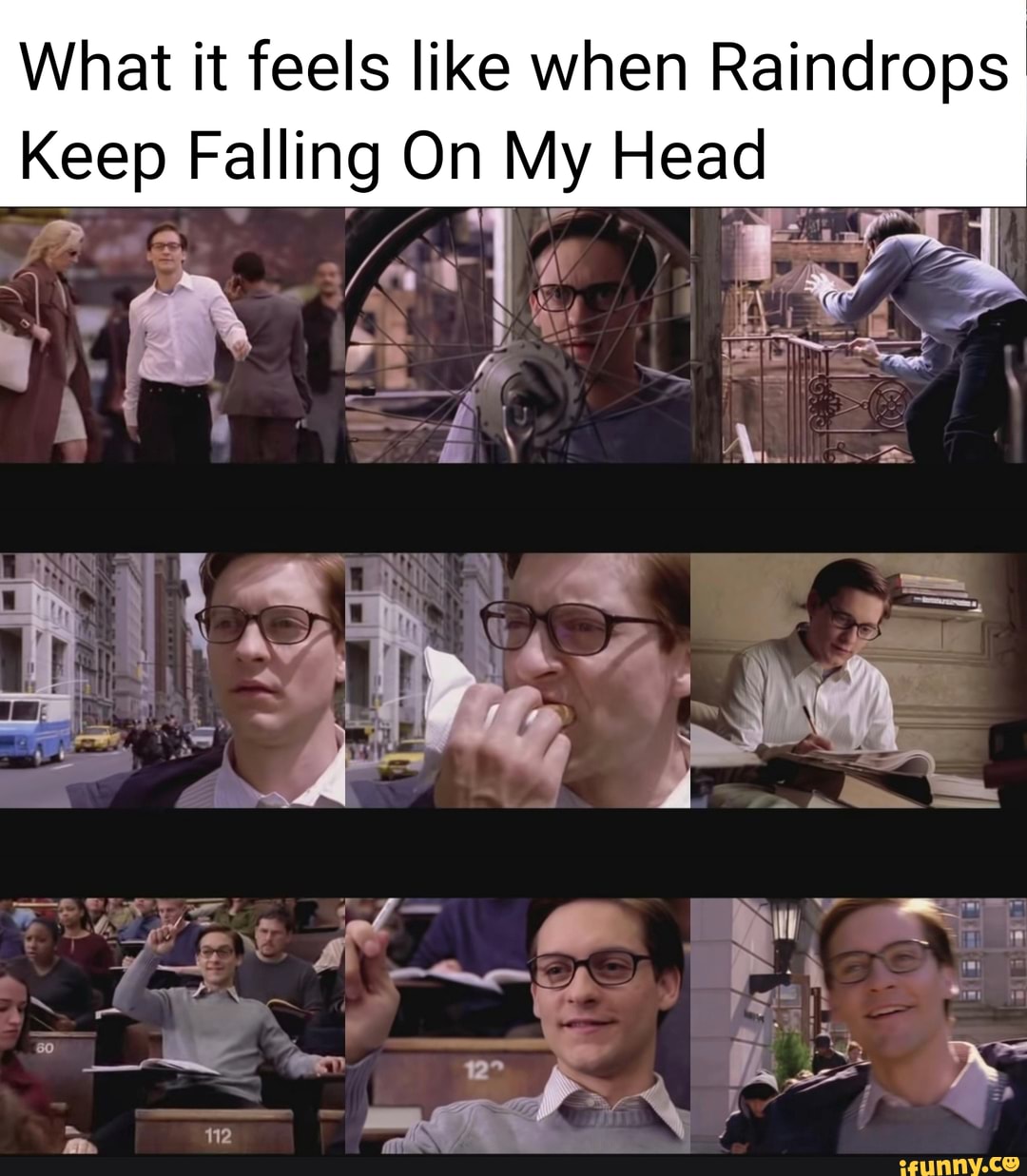 What it feels like when Raindrops Keep Falling On My Head - iFunny