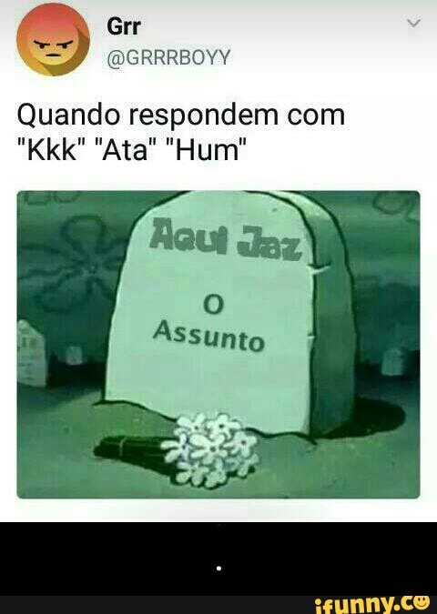 Quando respondem com - .