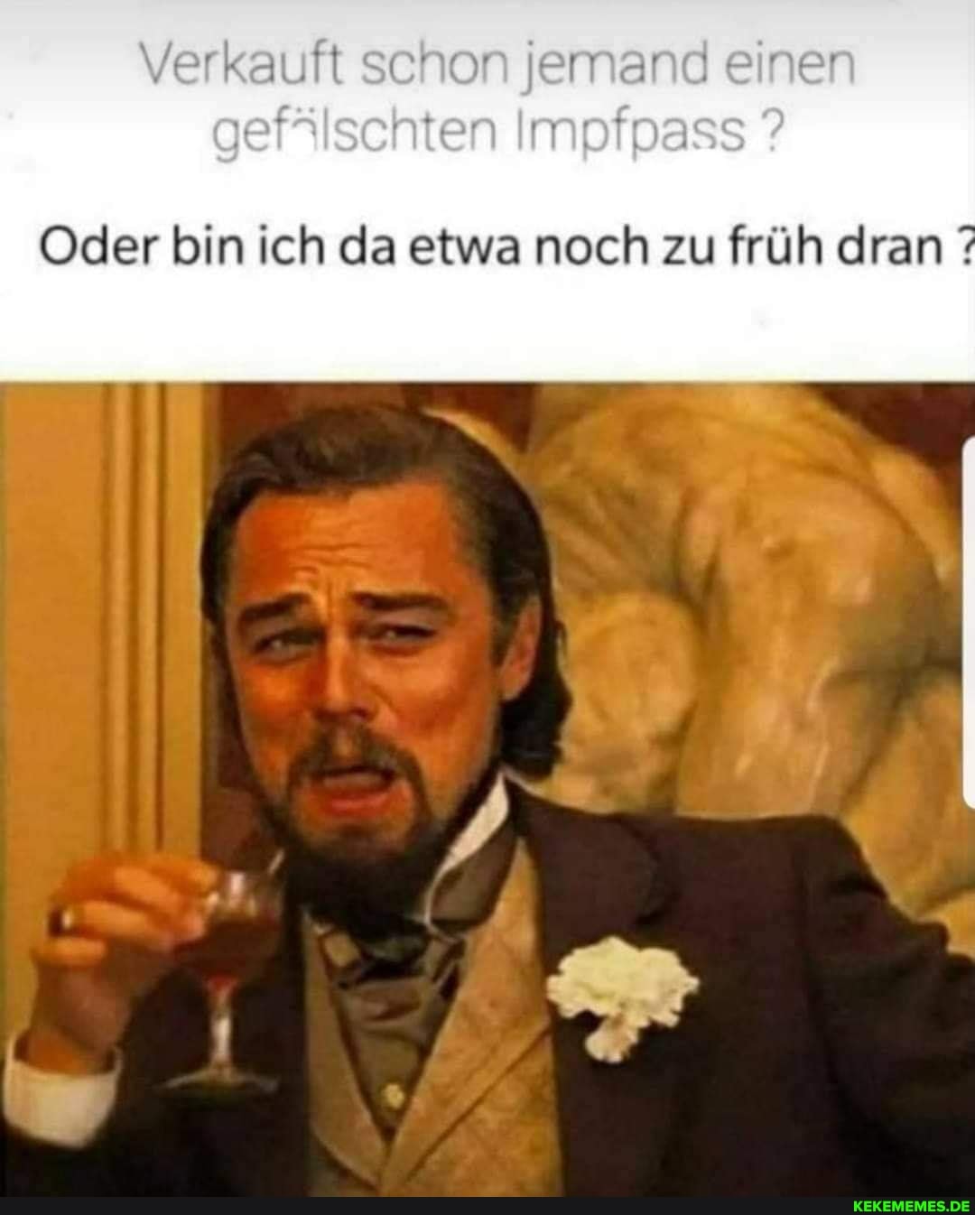 Verkauft schon jemand einen
chten Impfpa:
Oder bin ich da etwa noch zu früh dran ?