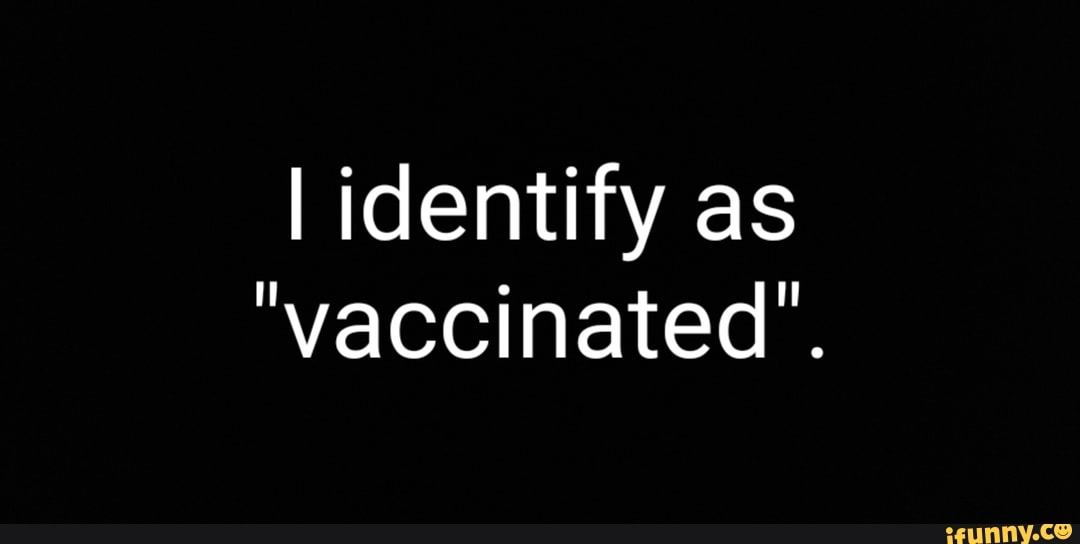 identify as
"vaccinated'.