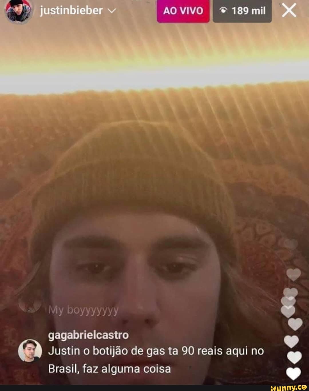 justinbieber
AO VIVO I * 189 mil XX
gagabrielcastro
Justin o botijão de gas ta 90 reais aqui no
Brasil, faz alguma coisa
Th)