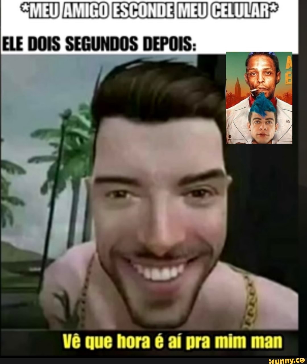 MEUJAMIGO
ELE DOIS SEGUNDOS DEPOIS:
que era mam