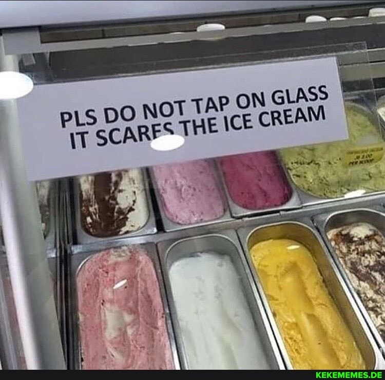 DO NOT TAP N GLASS
\T SCARFS THE CREAM