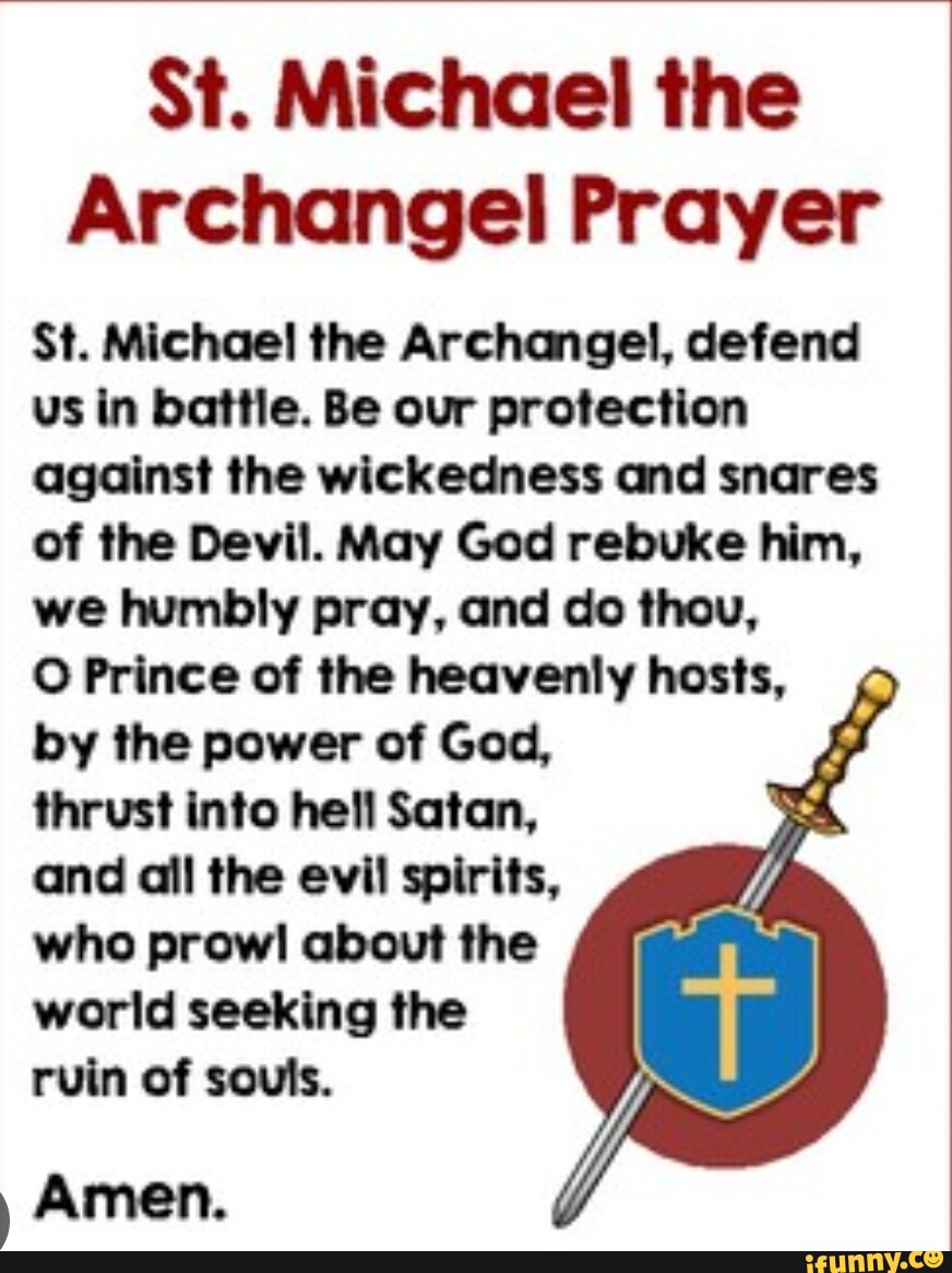 St. Michael the Archangel Prayer St. Michael the Archangel, defend us