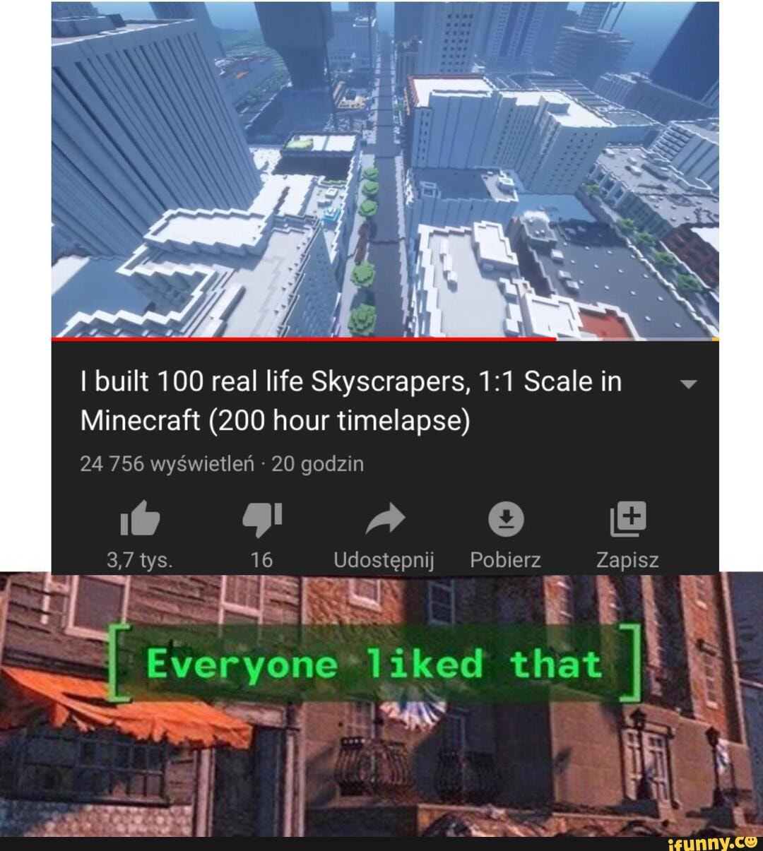 I built 100 real life Skyscrapers, 1:1 Scale in
Minecraft (200 hour timelapse)
24 756 wyswietlen
20 godzin
3,7 tys Udostepnij Pobierz Zapisz
Lips
Er
ana liked that
BS
I
E
eme
AS