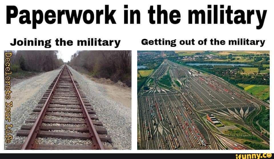 Paperwork in the military
Joining the military Getting out of the military