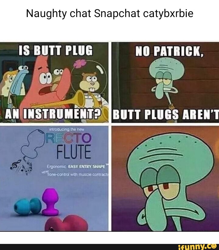 Naughty chat Snapchat catybxrbie IS BUTT PLUG NO PATRICK, INSTRUMENT? (BUTT  EASY ENTRY SHAPE