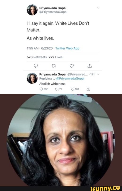 I'll say it again. White Lives Don't
Matter.
As white lives.