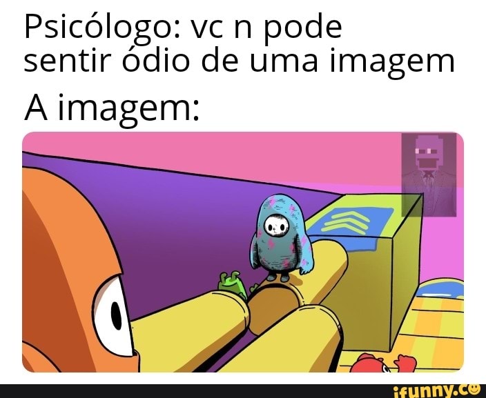 Psicólogo: vc n pode sentir ódio de uma imagem
A imagem: