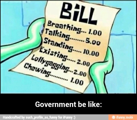 Government be like: - Government be like: