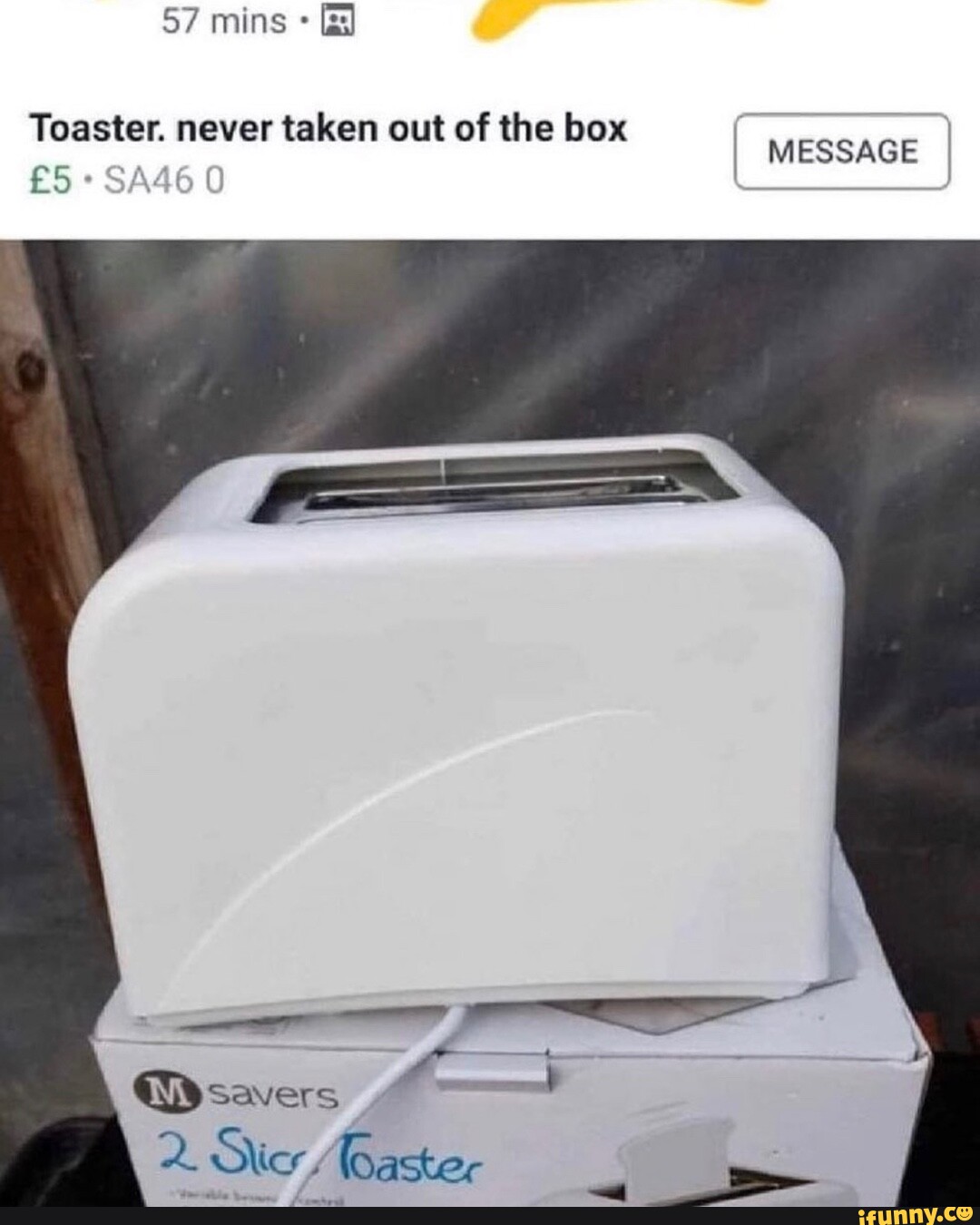 57 mins Toaster. never taken out of the box I MESSAGE I savers L) Sic