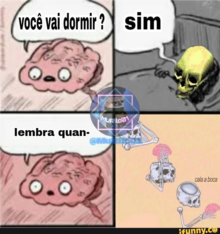 você vai dormir ?
Sim
