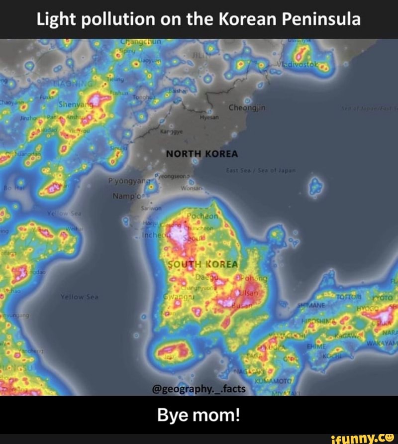 Light pollution on the Korean Peninsula NORTH COREA NOREA Bye mom! - Bye  mom! - iFunny Brazil