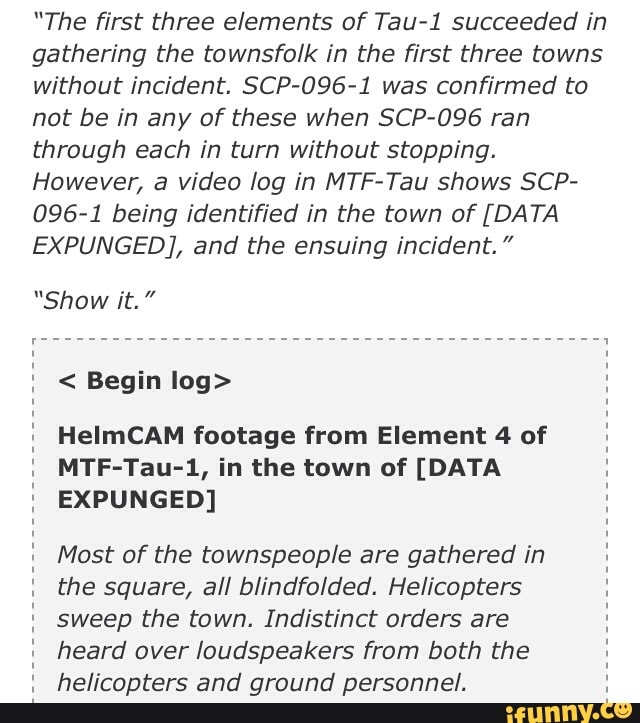 The ﬁrst Three Elements Of Tau L Succeeded In Gathering The Townsfolk In The ﬁrst Three Towns Without Incident Scp 096 1 Was Conﬁrmed To Not Be In Any Of These When Scp 096 Ran Through