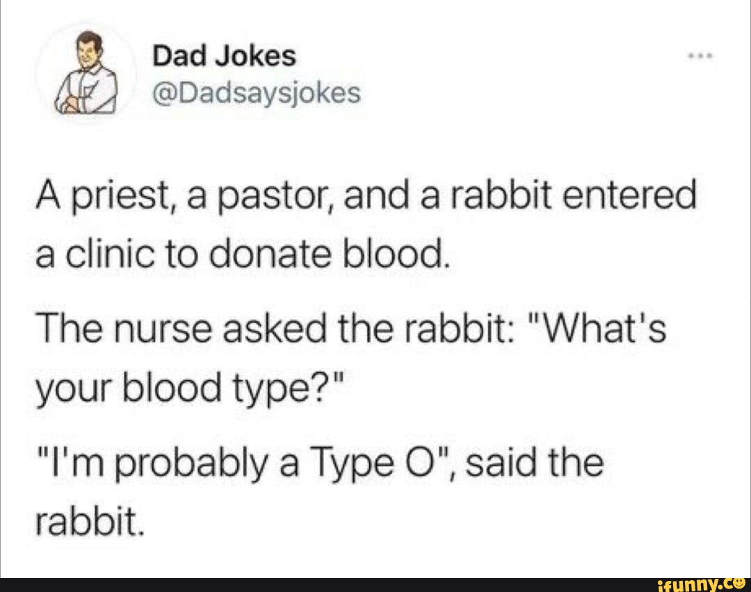 Jokes @Dadsaysjokes A priest, a pastor, and a rabbit entered a Clinic ...