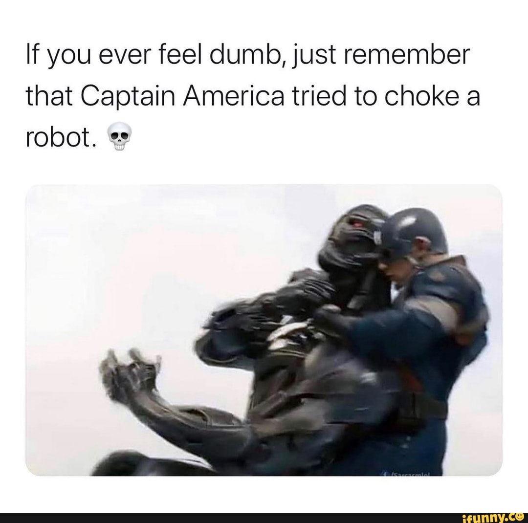 If You Ever Feel Dumb Just Remember That Captain America Tried To Choke A Robot Eº Ifunny 0266