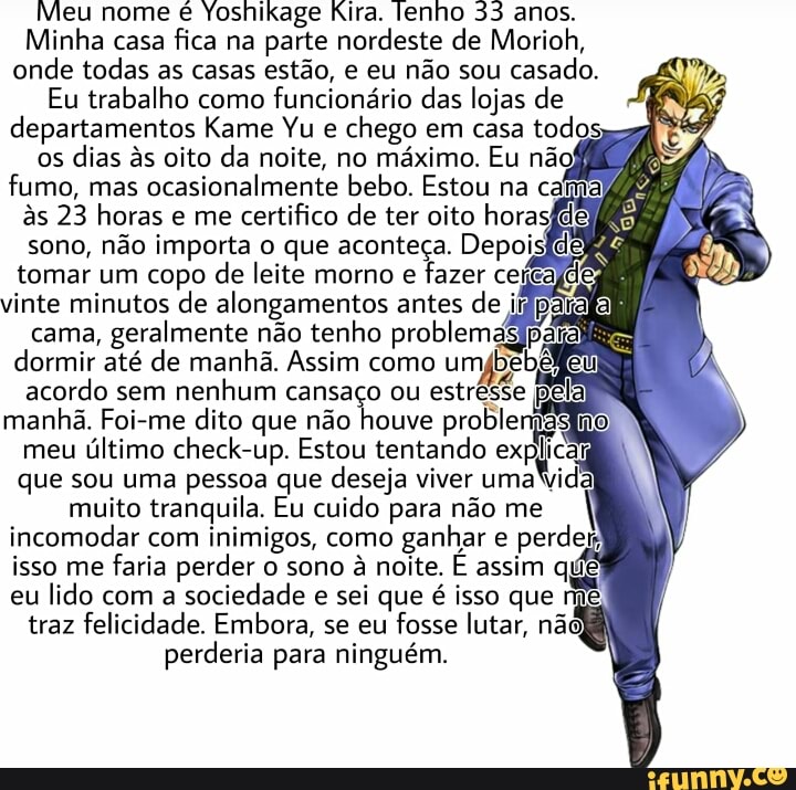 Meu nome é Yoshikage Kira. lenho 33 anos. Minha casa fica na parte ...