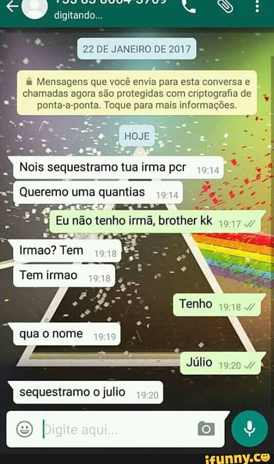 Mensagens que você envia para esta conversa e
chamadas agora são protegidas com criptografia de
ponta-a-ponta. Toque para mais informações.
qua o nome
sequestramo o julio