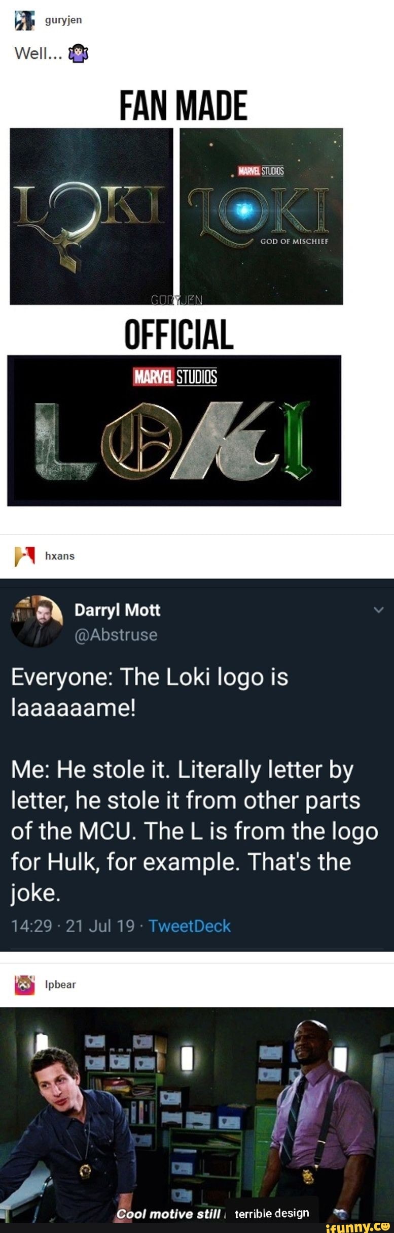 Well... º FAN MADE Everyone: The Loki logo is Iaaaaaame! Me: He stole it. Literally letter by ...